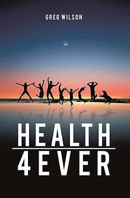 E-Book (epub) Health 4 Ever von Greg Wilson