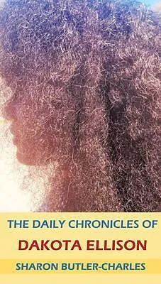 E-Book (epub) The Daily Chronicles of Dakota Ellison von Sharon Butler-Charles