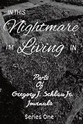 E-Book (epub) In This Nightmare I'm Living In von Gregory J. Schlau Jr.