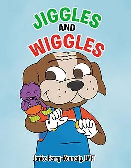 E-Book (epub) Jiggles and Wiggles von Janice Perry-Kennedy Lmft