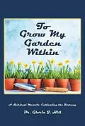 E-Book (epub) To Grow My Garden Within von Gloria J. Hill