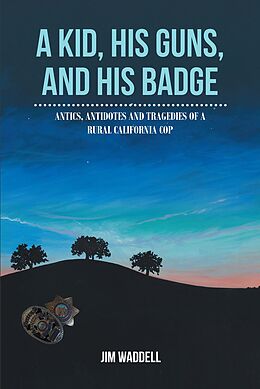 eBook (epub) A Kid, His Guns, and His Badge de Jim Waddell