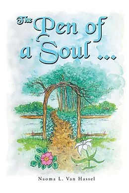 E-Book (epub) The Pen of A Soul von Naoma L. van Hassel