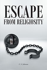 eBook (epub) Escape From Religiosity de C. S. Johnson