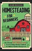 Fester Einband Homesteading for Beginners von Dion Rosser