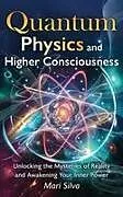 Fester Einband Quantum Physics and Higher Consciousness von Mari Silva
