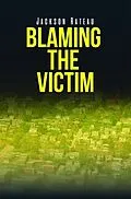 E-Book (epub) Blaming the Victim von Jackson Rateau