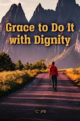 E-Book (epub) Grace to Do it with Dignity von 'C' Jpb