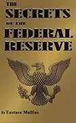 Fester Einband The Secrets of the Federal Reserve von Eustace Mullins