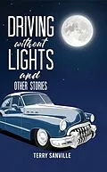 E-Book (epub) Driving Without Lights and Other Stories von Terry Sanville