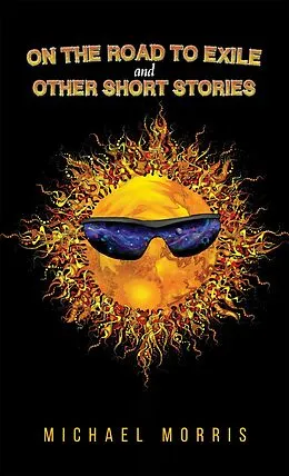 E-Book (epub) On the Road to Exile and Other Short Stories von Michael Morris