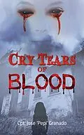E-Book (epub) Cry Tears of Blood von Cpt. Jose 'Pepi' Granado