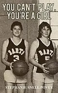 E-Book (epub) You Can't Play, You're a Girl von Stephanie Snell Povey