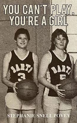 E-Book (epub) You Can't Play, You're a Girl von Stephanie Snell Povey