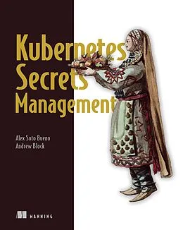 E-Book (epub) Kubernetes Secrets Management von Alex Soto Bueno, Andrew Block
