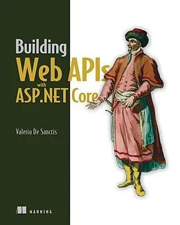 E-Book (epub) Building Web APIs with ASP.NET Core von Valerio de Sanctis