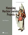E-Book (epub) Managing Machine Learning Projects von Simon Thompson