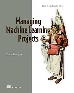 E-Book (epub) Managing Machine Learning Projects von Simon Thompson