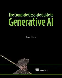 E-Book (epub) Complete Obsolete Guide to Generative AI von David Clinton