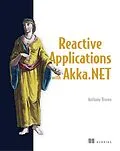 E-Book (epub) Reactive Applications with Akka.NET von Anthony Brown