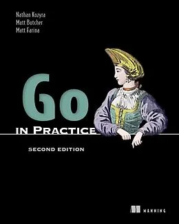 E-Book (epub) Go in Practice, Second Edition von Nathan Kozyra, Matt Butcher, Matt Farina