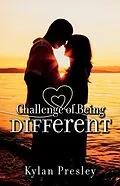 E-Book (epub) Challenge of Being Different von Kylan Presley