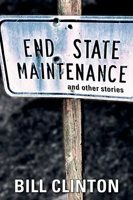 E-Book (epub) End State Maintenance and Other Stories von Bill Clinton