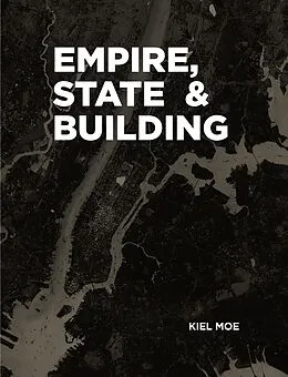 E-Book (epub) Empire, State & Building von Kiel Moe
