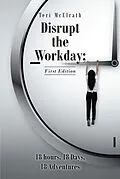 E-Book (epub) Disrupt the Workday; 18 Hours, 18 Days, 18 Adventures von Teri McElrath