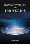 E-Book (epub) History of the NFL First 100 Year's You Sure Started Somethin' von R. D. Griffith