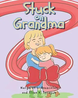 E-Book (epub) Stuck on Grandma von Margaret L. Benscoter, Elise K. Sprague