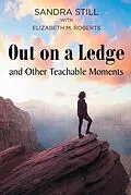 E-Book (epub) Out on a Ledge and Other Teachable Moments von Sandra Still with Elizabeth M. Roberts