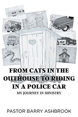 eBook (epub) From Cats in the Outhouse to Riding in a Police Car de Pastor Barry Ashbrook