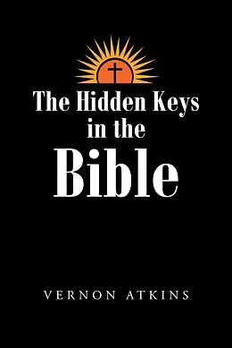 E-Book (epub) The Hidden Keys in the Bible von Vernon Atkins
