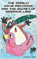 E-Book (epub) The Totally Ninja Raccoons and the Secret of Nessmuk Lake von Kevin Coolidge