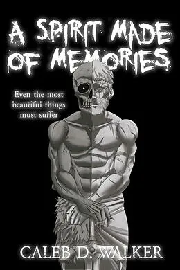 E-Book (epub) A Spirit Made Of Memories von Caleb D. Walker