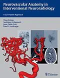 E-Book (epub) Neurovascular Anatomy in Interventional Neuroradiology von Timo Krings, Sasikhan Geibprasert, Juan Pablo Cruz