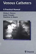E-Book (epub) Venous Catheters von Philip C. Pieters, Jaime Tisnado, Matthew A. Mauro