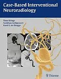 E-Book (epub) Case-Based Interventional Neuroradiology von Timo Krings, Sasikhan Geibprasert, Karel Ter Brugge