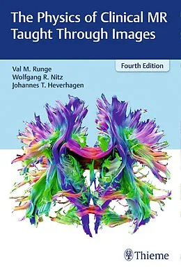 E-Book (epub) The Physics of Clinical MR Taught Through Images von Val M. Runge, Wolfgang R. Nitz, Johannes Thomas Heverhagen