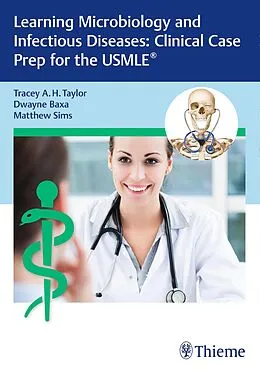 E-Book (epub) Learning Microbiology and Infectious Diseases: Clinical Case Prep for the USMLE® von Tracey A. H. Taylor, Dwayne Baxa, Matthew Sims
