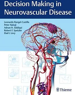 E-Book (epub) Decision Making in Neurovascular Disease von Leonardo Rangel-Castilla, Peter Nakaji, Adnan H. Siddiqui