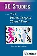 E-Book (epub) 50 Studies Every Plastic Surgeon Should Know von Charles Scott Hultman
