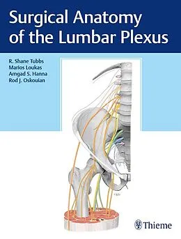 E-Book (epub) Surgical Anatomy of the Lumbar Plexus von R. Shane Tubbs, Marios Loukas, Amgad Hanna
