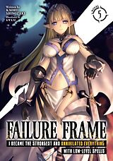 Couverture cartonnée Failure Frame: I Became the Strongest and Annihilated Everything With Low-Level Spells (Light Novel) Vol. 5 de Kaoru Shinozaki, KWKM