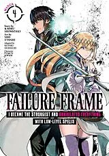 Kartonierter Einband Failure Frame: I Became the Strongest and Annihilated Everything With Low-Level Spells (Manga) Vol. 4 von Kaoru Shinozaki, Sho Uyoshi, Keyaki Uchiuchi