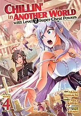 Kartonierter Einband Chillin' in Another World with Level 2 Super Cheat Powers (Manga) Vol. 4 von Miya Kinojo, Akine Itomachi, Katagiri