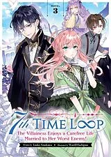 Kartonierter Einband 7th Time Loop: The Villainess Enjoys a Carefree Life Married to Her Worst Enemy! (Light Novel) Vol. 3 von Touko Amekawa, Wan Hachipisu