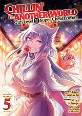 Kartonierter Einband Chillin' in Another World with Level 2 Super Cheat Powers (Manga) Vol. 5 von Miya Kinojo, Itomachi Akine, Katagiri