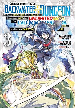 Couverture cartonnée Backstabbed in a Backwater Dungeon: My Party Tried to Kill Me, But Thanks to an Infinite Gacha I Got LVL 9999 Friends and Am Out For Revenge (Manga) Vol. 3 de Shisui Meikyou, Takafumi Oomae, tef